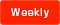 Weekly
